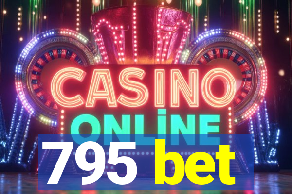 795 bet